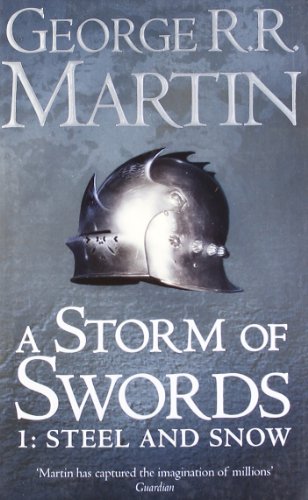 A Storm of Sword: Steel and Snow: Steel And Snow Book 3 Part 1 (A Song of Ice and Fire)