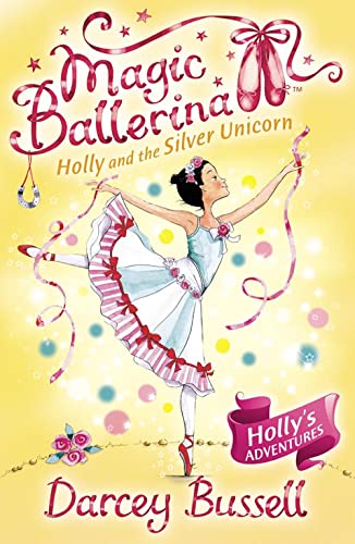 Holly and the Silver Unicorn: Book 14 (Magic Ballerina)