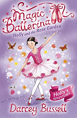 Holly and the Rose Garden: Book 16 (Magic Ballerina)