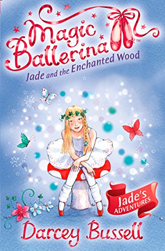 Jade and the Enchanted Wood: Book 19 (Magic Ballerina)