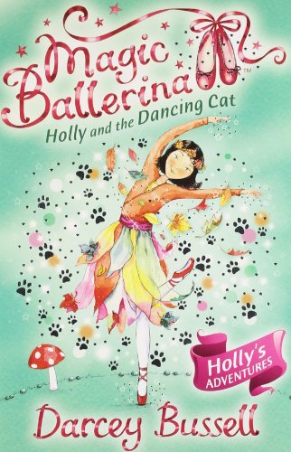 Holly and the Dancing Cat: Book 13 (Magic Ballerina)