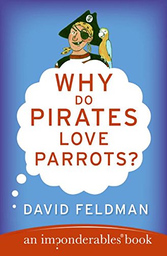 Why Do Pirates Love Parrots?: An Imponderables (R) Book (Imponderables Series)