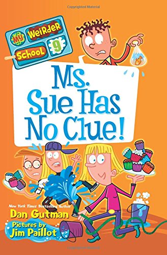My Weirder School #: Ms. Sue Has No Clue!