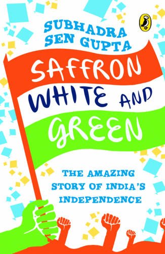 Saffron White and Green: The Amazing Story of India
