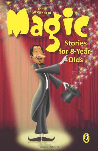 The Puffin Book of Magic: Stories for 8 Year Old