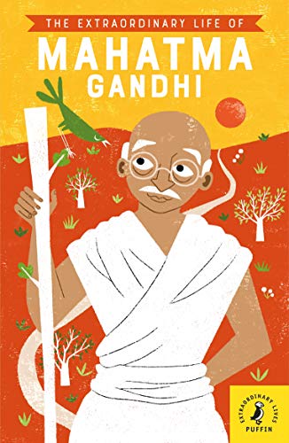 The Extraordinary Life of Mahatma Gandhi (Extraordinary Lives)