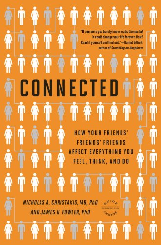 Connected: The Surprising Power of Our Social Networks and How They Shape Our Lives -- How Your Friends