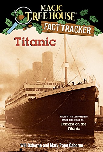 Magic Tree House Fact Tracker #7: Titanic: A Nonfiction Companion to Magic Tree House #17: Tonight on the Titanic (A Stepping Stone Book(TM)) (Magic Tree House (R) Fact Tracker)