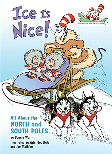 Ice Is Nice! : All About the North and South Poles (Cat in the Hat