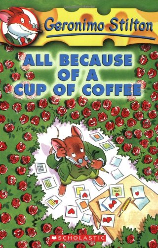 All Because of a Cup of Coffee: 10 (Geronimo Stilton - 10)