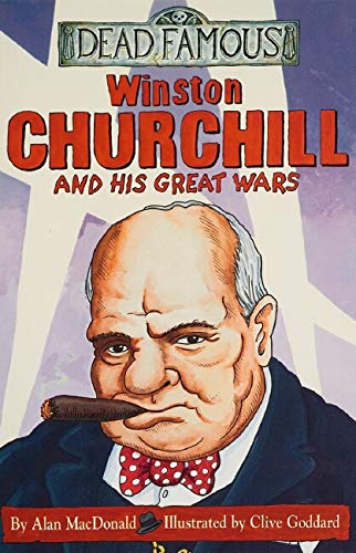Winston Churchill and His Great Wars (Dead Famous)