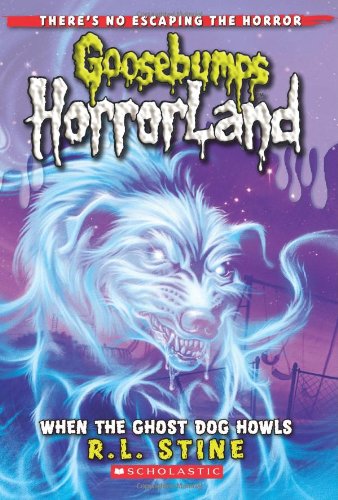 When the Ghost Dog Howls (Goosebumps Horrorland - 13)