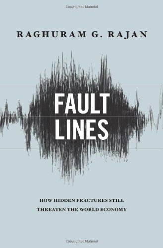 Fault Lines - How Hidden Fractures Still Threaten the World Economy