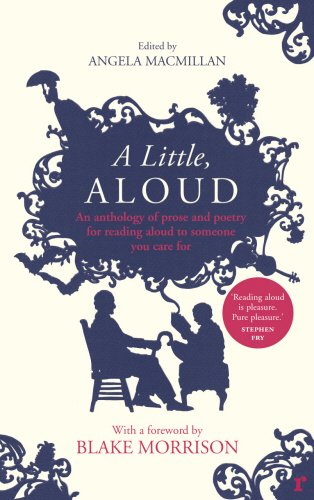 A Little, Aloud: An anthology of prose and poetry for reading aloud to someone you care for