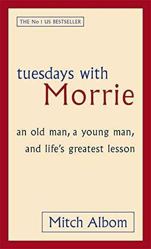 Tuesdays With Morrie: An old man, a young man, and life