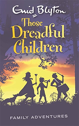 Those Dreadful Children (Enid Blyton: Family Adventures)