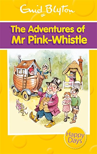 The Adventures of Mr Pink-Whistle (Enid Blyton: Happy Days)