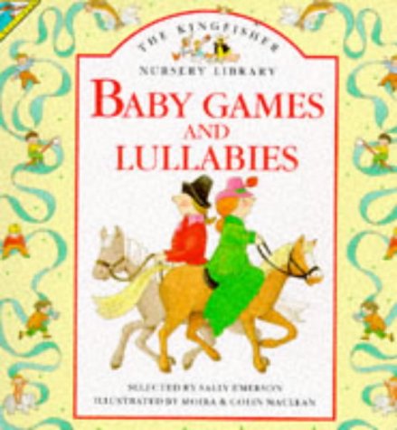 Baby Games and Lullabies (Kingfisher Nursery Library)