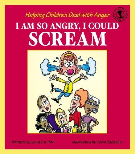 I Am So Angry, I Could Scream: Helping Children Deal with Anger (Let