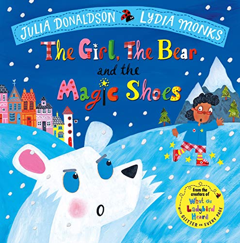 The Girl, the Bear and the Magic Shoes (Julia Donaldson/Lydia Monks)