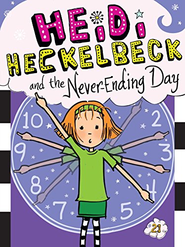 Heidi Heckelbeck and the Never-Ending Day (Volume 21)