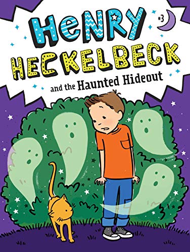 Henry Heckelbeck and the Haunted Hideout (Volume 3)