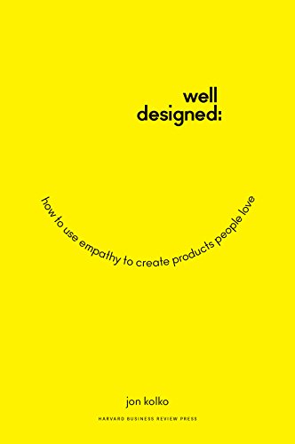 Well-Designed: How to Use Empathy to Create Products People