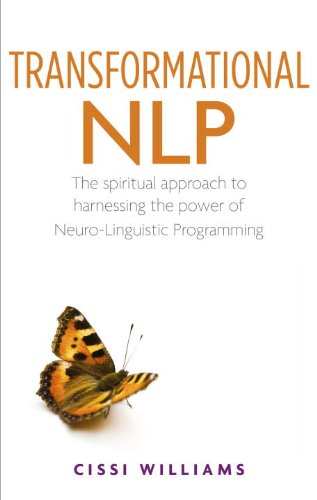 Transformational NLP: The spiritual approach to harnessing the power of Neuro-Linguistic programming