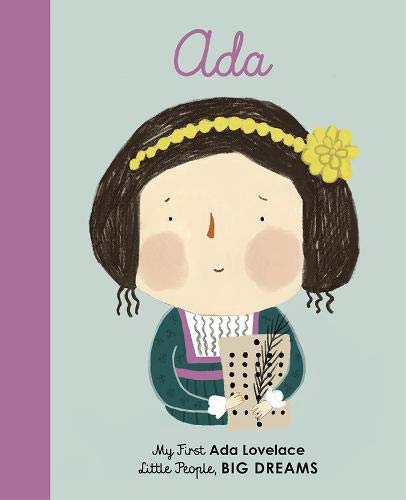 Ada Lovelace: My First Ada Lovelace: 10 (Little People, BIG DREAMS, 10)