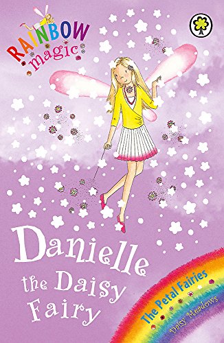 Danielle the Daisy Fairy: The Petal Fairies Book 6 (Rainbow Magic)