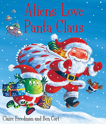 Aliens Love Panta Claus: The perfect Christmas book for all three year olds, four year olds, five year olds and six year olds who want to laugh their ... the bestselling ALIENS LOVE UNDERPANTS series