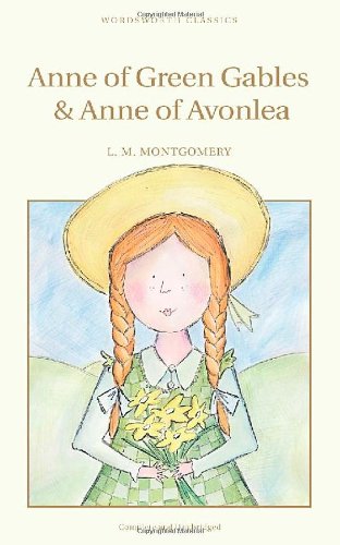 Anne of Green Gables & Anne of Avonlea (Wordsworth Children