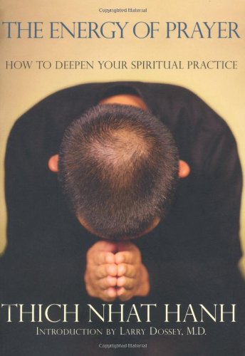 The Energy of Prayer: How to Deepen Our Spiritual Practice