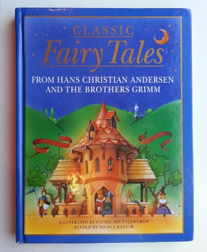 Classic Fairy Tales: From Hans Christian Andersen and the Brothers Grimm