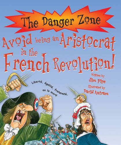 Avoid Being an Aristocrat in the French Revolution! (The Danger Zone)
