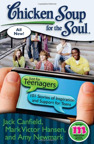 Chicken Soup for the Soul: Just for Teenagers: 101 Stories of Inspiration and Support for Teens