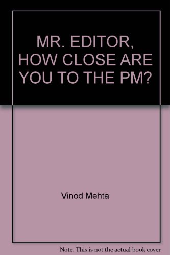 Mr Editor, How Close are you to the PM?