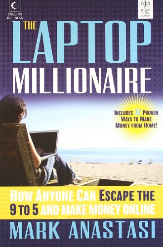 The Laptop Millionair: How Anyone Can Escape the 9 to 5 and Make Money Online