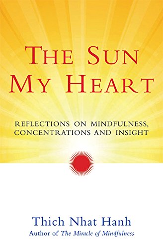 The Sun My Heart: Reflections on Mindfulness, Concentrations and Insight