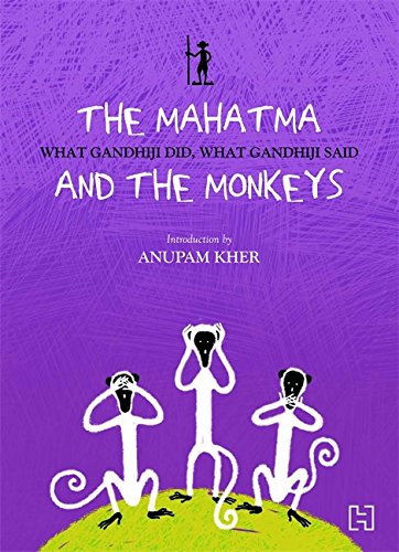 The Mahatma and the Monkeys: What Gandhiji Did, What Gandhiji Said