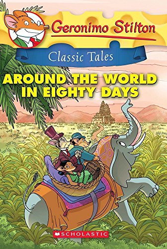 Geronimo Stilton Classic Tales: Around the World in Eighty Days
