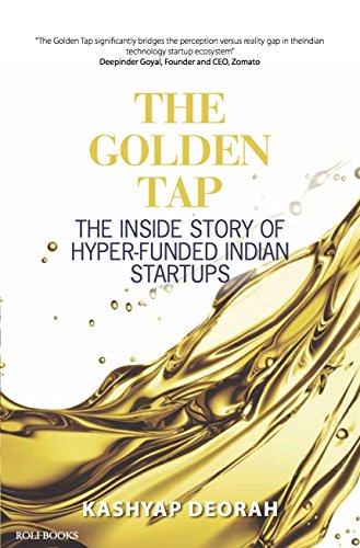 The Golden Tap: The Inside Story of Hyper Funded Indian Startups
