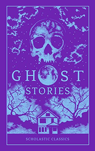 Scholastic Classics: Ghost Stories