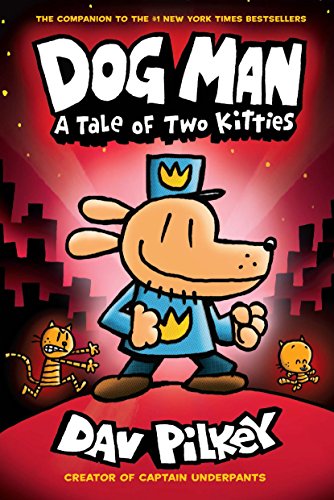 Dog Man 3: A Tale of Two Kitties from the Creator of Captain Underpants