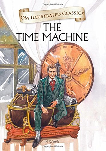 The Time Machine: Om Illustrated Classics