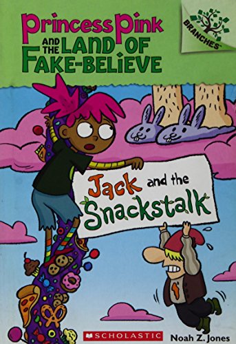 Jack an? The Snackstalk: A Branches Book (Princess Pink an? The Land of Fake Believe #4)
