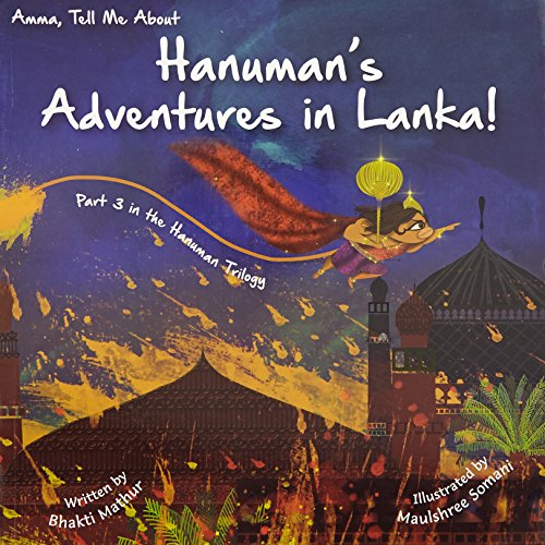 Amma Tell Me about Hanuman S Adventures in Lanka!: Part 3 in the Hanuman Trilogy