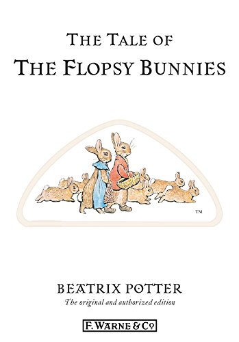 The Tale of The Flopsy Bunnies (Beatrix Potter Originals Book 10)