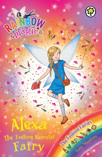 Alexa the Fashion Reporter Fairy: The Fashion Fairies Book 4 (Rainbow Magic)