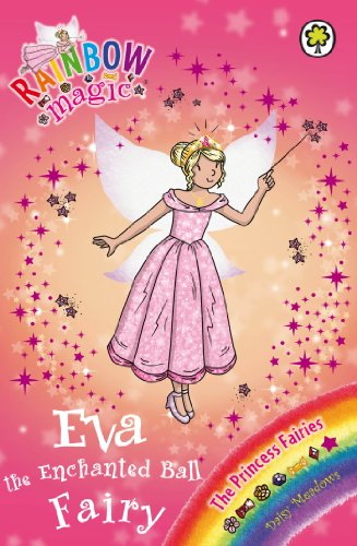 Eva the Enchanted Ball Fairy: The Princess Fairies Book 7 (Rainbow Magic)